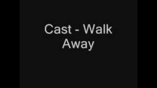 Cast - Walk Away