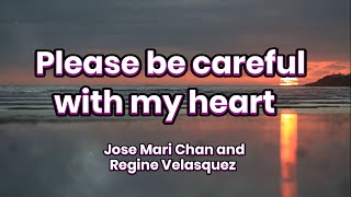 Please Be Careful With My Heart - Jose Mari Chan and Regine Velasquez (LYRICS)