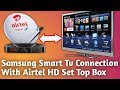 Samsung Smart Tv Connection With Airtel HD Set Top Box Airtel HD Set Top Box Connection Settings