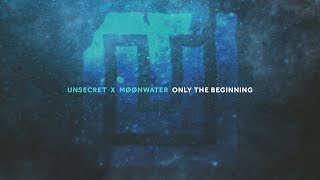 Download lagu UNSECRET X MØØNWATER - ONLY THE BEGINNING [ AUDIO] mp3
