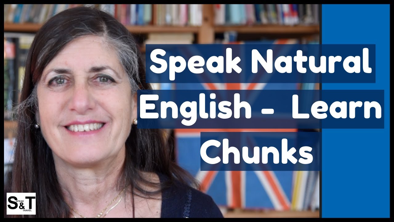 What’s the Best Way to Learn Natural English -  Learn Chunks