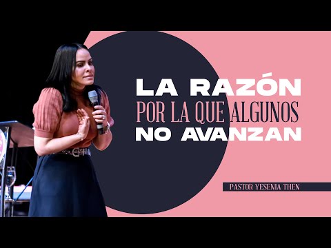 LA RAZÓN POR LA QUE ALGUNOS NO AVANZAN - Pastora Yesenia Then