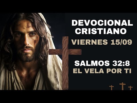 Devocional Viernes 15/09/23 - Salmos 32:8 | Él vela por ti