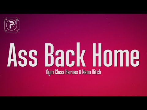 Gym Class Heroes - Ass Back Home (Lyrics) ft. Neon Hitch