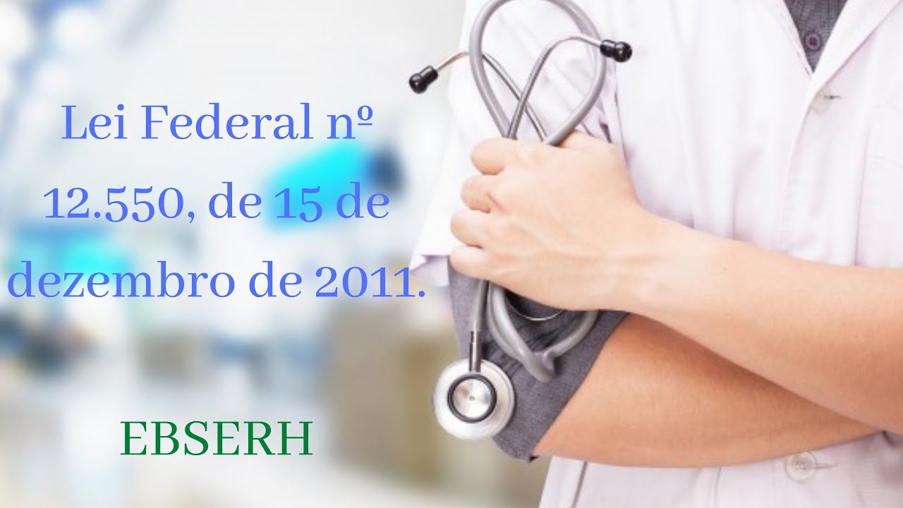 Lei Federal nº 12.550, de 15 de dezembro de 2011 | EBSERH