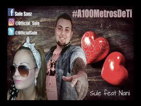 Sule Sanz ft Nani - A 100 metros de ti (Oficial audio)