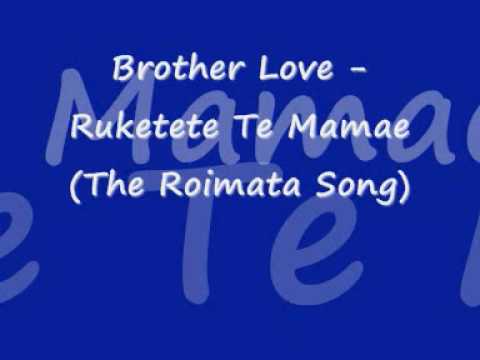 Brother Love - Ruketekete Te Mamae (The Roimata Song)