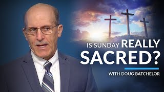 &quot;Is Sunday Really Sacred&quot; with Doug Batchelor (Amazing Facts)