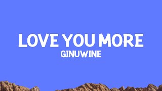 Ginuwine - Love you more (Lyrics)