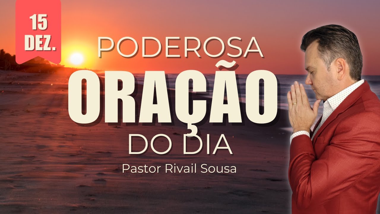 ORAÇÃO DE HOJE - 15/12 - Faça seu Pedido de Oração