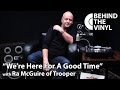 Behind The Vinyl We Re Here For A Good Time With Ra McGuire From Trooper