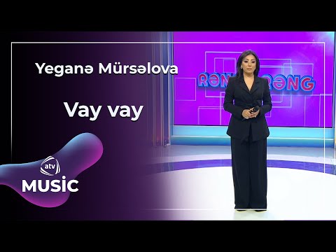 Yeganə Mürsəlova - Vay vay