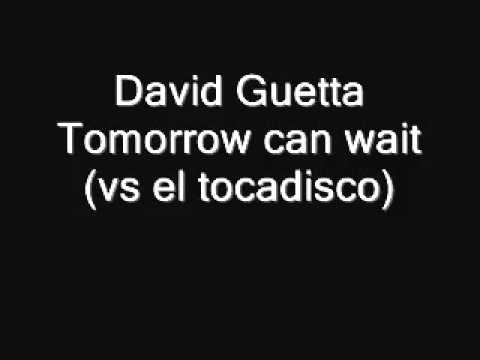 david guetta   tomorrow can wait  vs el tocadisco