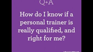 How Do I Know if a Personal Trainer is Qualified and Right For Me?