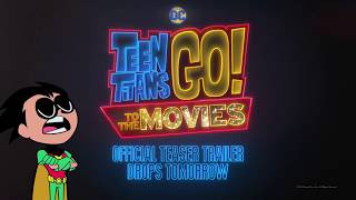 Teen Titans GO! To The Movies - Teaser Trailer Tomorrow
