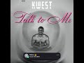 Kwest Talk To Me Official Video 4K