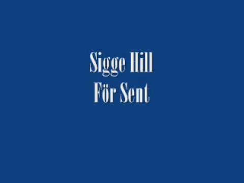 Sigge Hill - För Sent