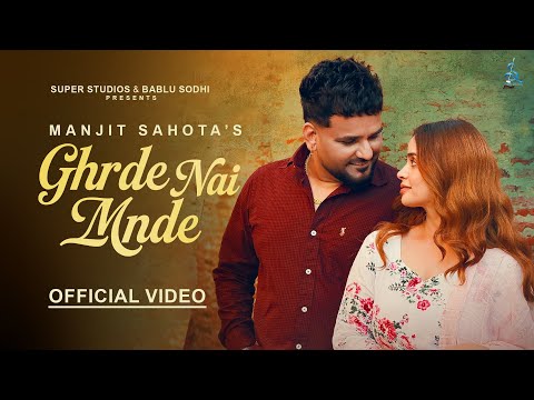 GHRDE NAI MANDE (Official Video) Manjit Sahota | Ary B | Latest Punjabi Song 2025