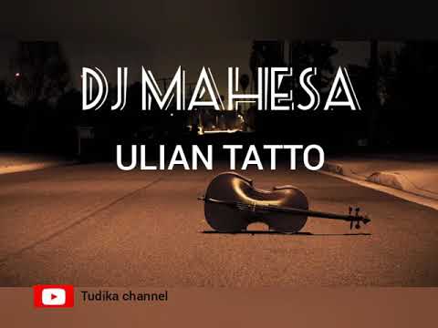Dj mahesa - ulian tatto lirik