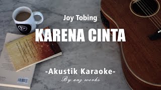 Download lagu JOY TOBING - KARENA CINTA ( AKUSTIK KARAOKE ) mp3
