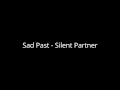 Sad Past Silent Partner