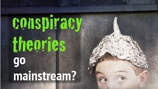 Conspiracies Go Mainstream? - #NewWorldNextWeek
