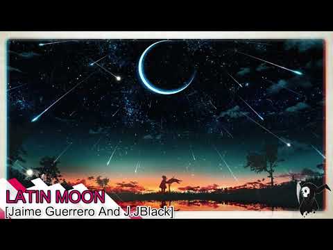 🌑 Latin Moon -  (Jaime Guerrero - J.JBlack) - Nightcore 🌑