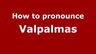 How to pronounce Valpalmas
