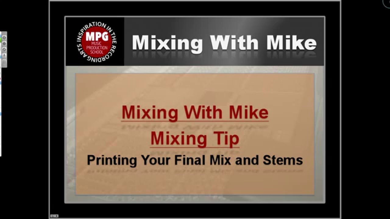 Printing your Final Mix and Stems - Mixing With Mike Mixing Tip