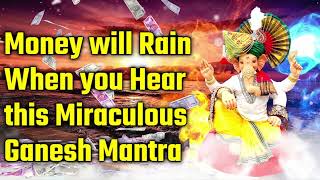 Money will Rain When you Hear this Miraculous Ganesh Mantra