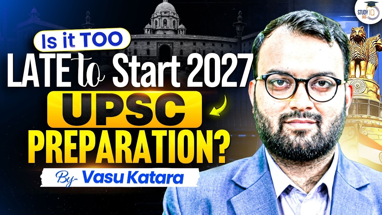 Starting UPSC 2027 | You're Not Late | Complete Strategy by Vasu Katara | StudyIQ IAS