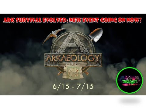 ARK SURVIVAL EVOLVED: ARKAEOLOGY EVENT GOING ON NOW!