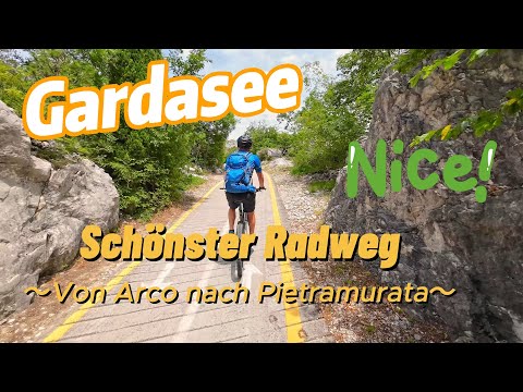 Einer der schönsten Radwege am Gardasee  /  Von Arco nach Pietramurata
