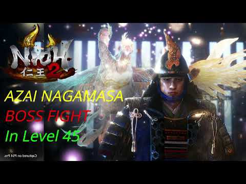 Nioh2 - Azai Nagamasa Boss Guide in Level 45 (PS4 PRO)