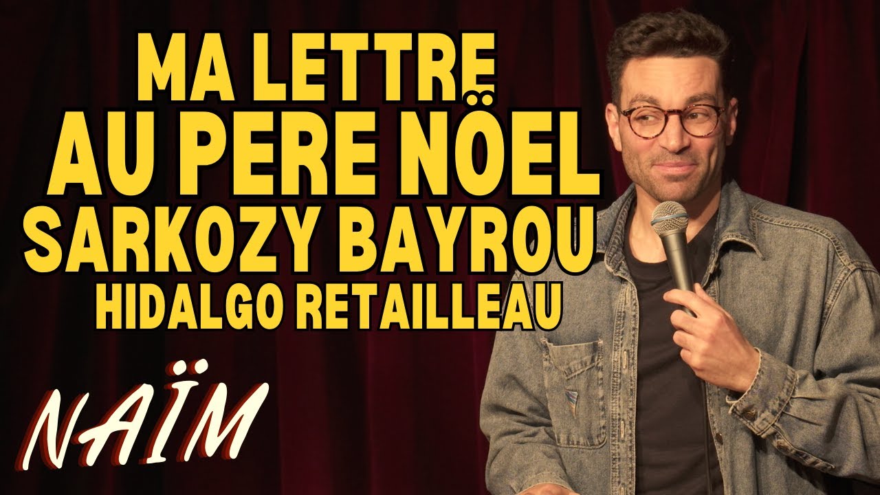 Ma lettre au Père Noël : Sarko, Bayrou, Retailleau, Hidalgo & co  - La semaine de Naïm