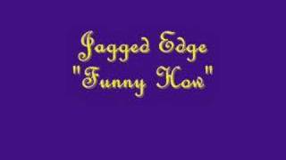 Jagged Edge "Funny How"