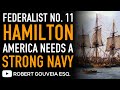 Federalist No. 11: America NEEDS a STRONG NAVY with Alexander Hamilton