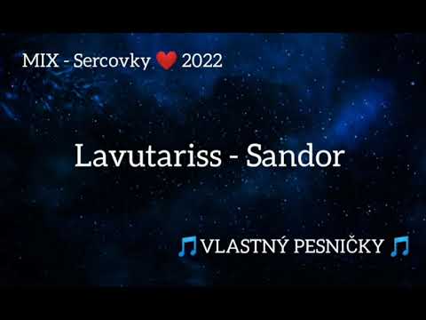 Lavutariss - Sandor ( Mix Sercovky ) - 2022 - Vlastný pesničky ❤️💯❤️