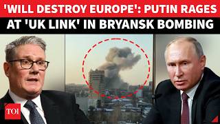 Putin Fury Hits London, Paris After Storm Shadow Strike In Bryansk; Kremlin Summons Envoys