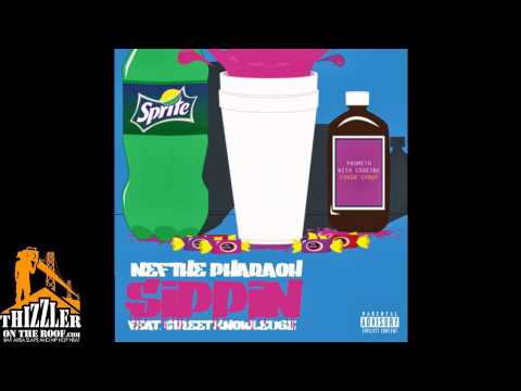 NEF The Pharaoh ft Street Knowledge - Sippin [THIZZLER.com]
