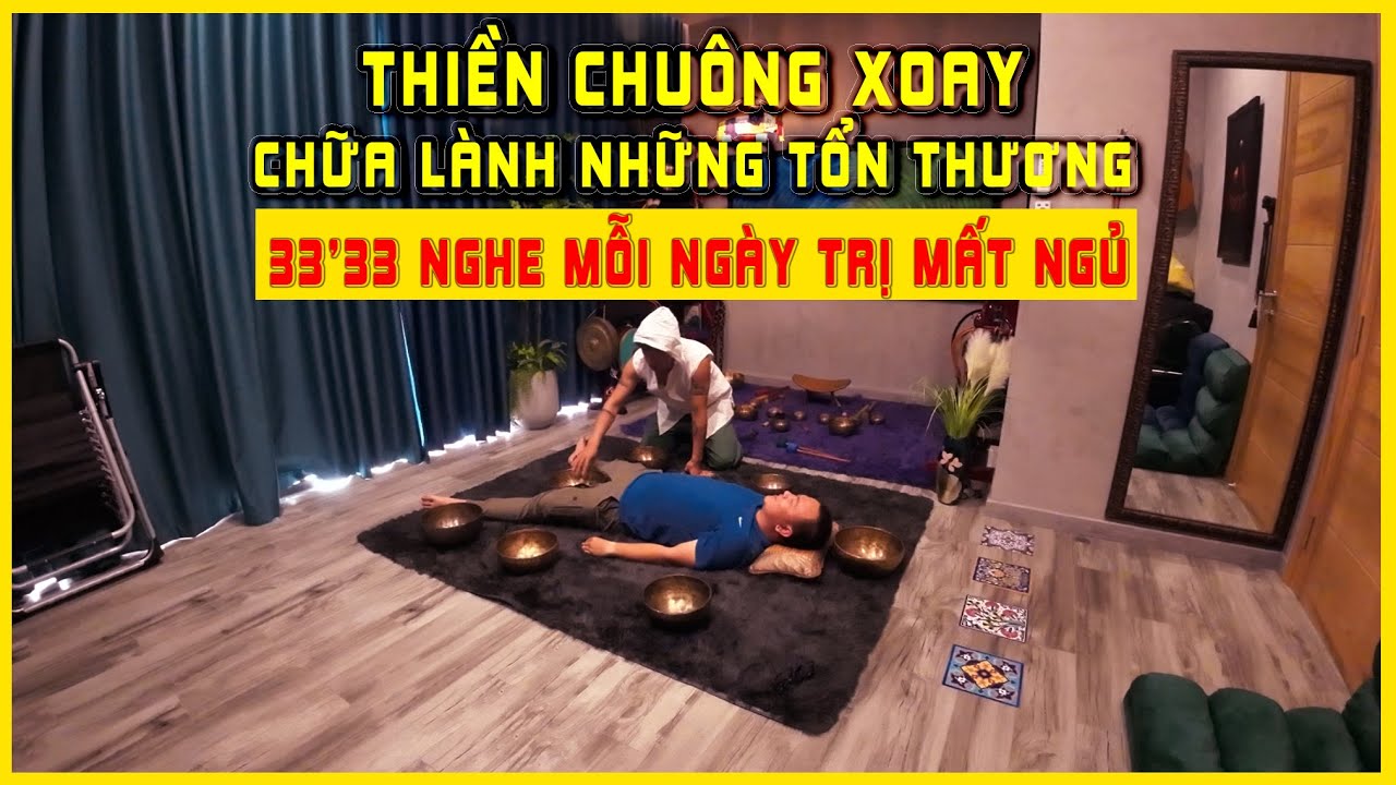 33 phút 33 Nghe Chuông Xoay Chữa Lành Những Tổn Thương và Giúp Bạn Ngủ Ngon