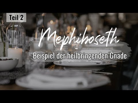 Mephiboseth – Beispiel der heilbringenden Gnade (2/3) | Friedhelm Runkel