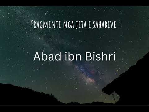 40. Fragmente nga jeta e sahabeve  - Abad ibn Bishri