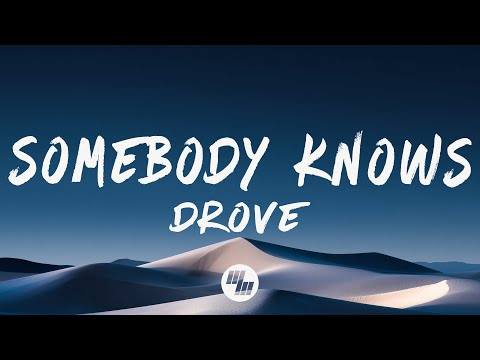 Drove - Somebody Knows (Lyrics)