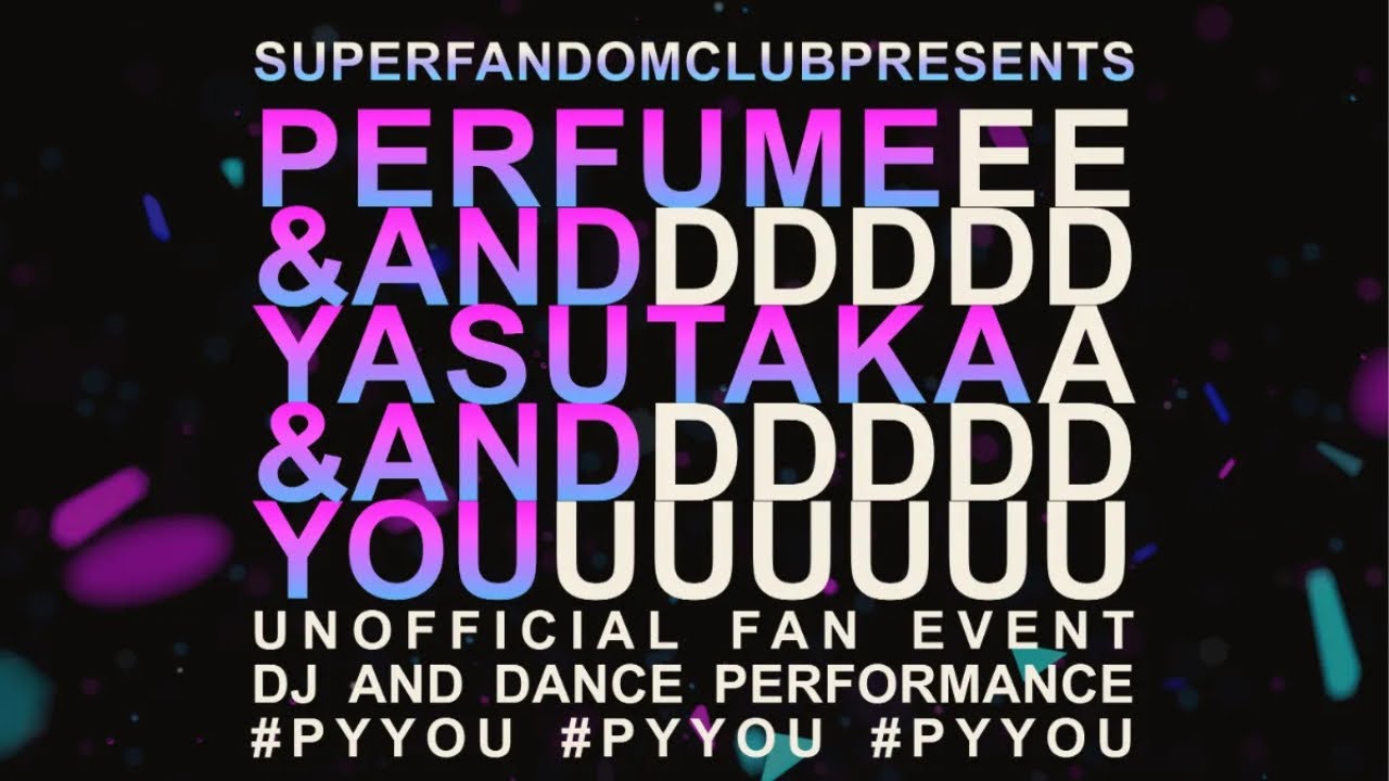 Perfume & 中田ヤスタカ ファンイベント「PYYOU」2025.9.21 DJ set
