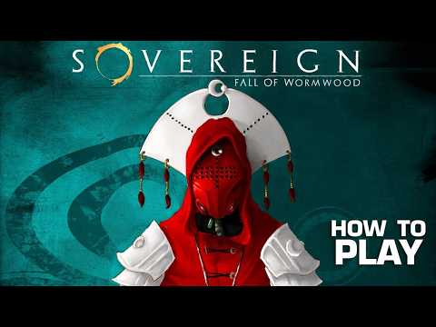 How to Play Sovereign: Fall of Wormwood