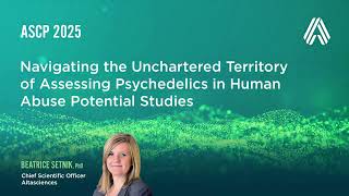 ASCP 2025—Navigating the Unchartered Territory of Assessing Psychedelics in Human Abuse Potential