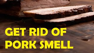 how to get rid of pork smell before and after cooking