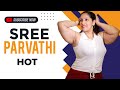 Sree Parvathi S Hot Armpit Scene Will Shock You Must Watch