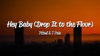 Pitbull - Hey Baby (Drop It To The Floor) (Lyrics)